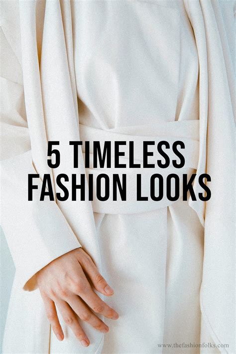 5 Timeless Fashion Looks The Fashion Folks