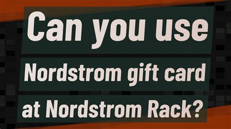 Terms and conditions this prepaid gift card is redeemable in nordstrom and nordstrom rack stores in the u.s. Can you use Nordstrom gift card at Nordstrom Rack? - YouTube