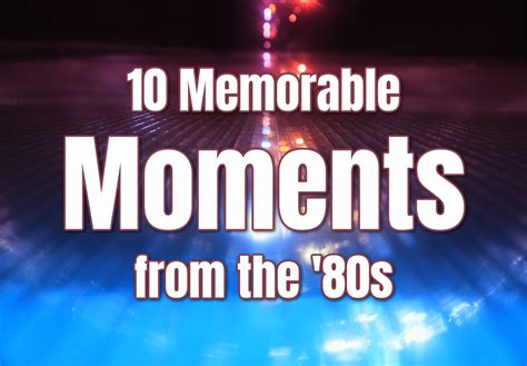 10 Memorable Moments From The 80s The 80s Ruled