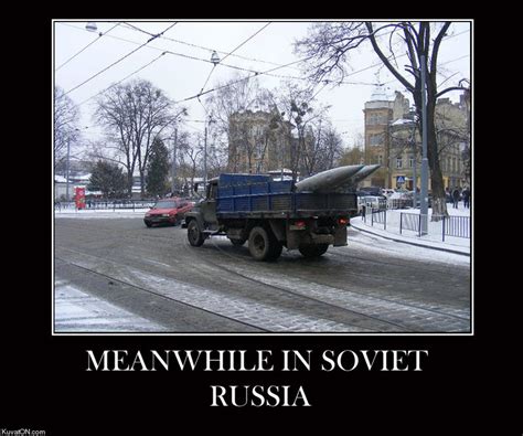 Meanwhile In Soviet Russia In 2022 In Soviet Russia Funny Pictures