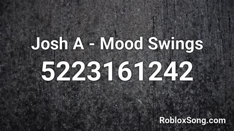 Josh A Mood Swings Roblox Id Roblox Music Codes