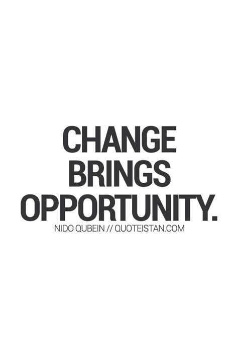 Change Brings Opportunity Opportunity Quotes Home Quotes And