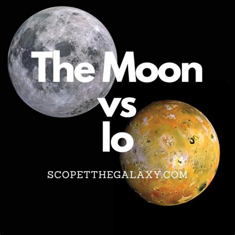The Moon Vs Io How Are They Different Scope The Galaxy