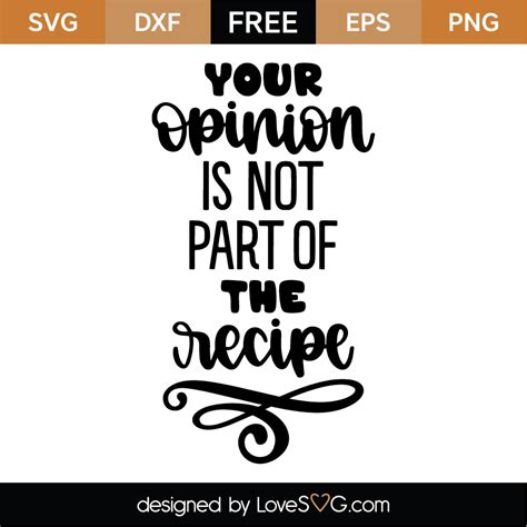 Your Opinion Is Not Part Of The Recipe Svg Cut File