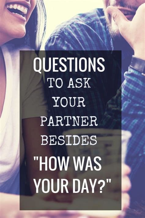 Questions To Ask Your Spouse Besides How Was Your Day We All Get In