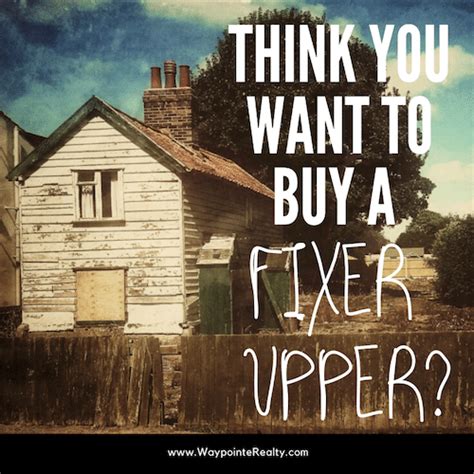 Think You Want To Buy A Fixer Upper Home Your Waypointe Real Estate