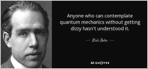 Niels Bohr Quote Anyone Who Can Contemplate Quantum Mechanics Without