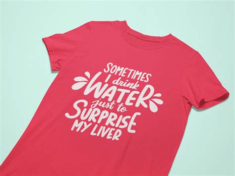 Sometimes I Drink Water Just To Surprise My Liver Funny Etsy