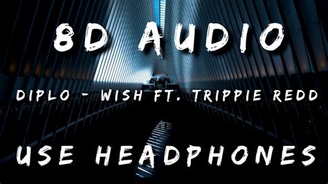 Diplo Wish Ft Trippie Redd 8d3d Audio Youtube