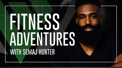 Fitness Adventures With Semaj Hunter