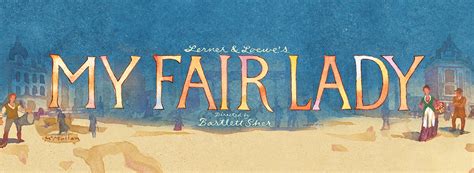 Lerner And Loewes My Fair Lady To Play The Providence Performing Arts