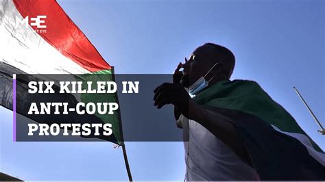 Sudan Six Protesters Killed In Anti Coup Protests Middle East Eye