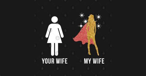 Your Wife My Wife Superhero Woman Edition Glitter Sexy T Shirt Teepublic