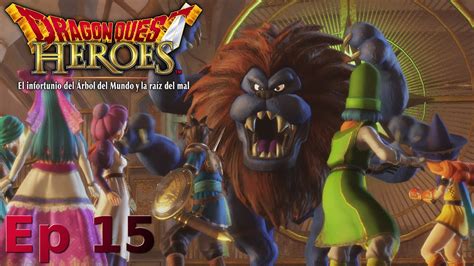 Dragon Quest Heroes Ep 15 El Marquis De Leon Youtube