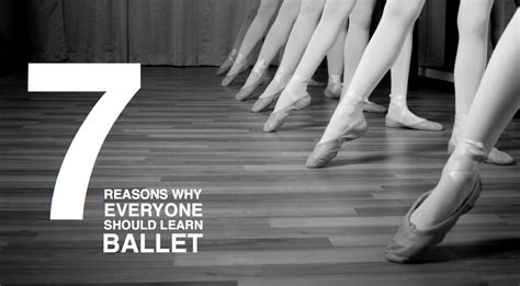 7 Reasons Why Everyone Should Learn Ballet