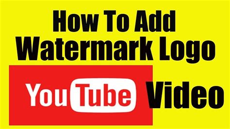 How To Add How To Add A Logo Watermark To All Of Your Youtube Videos