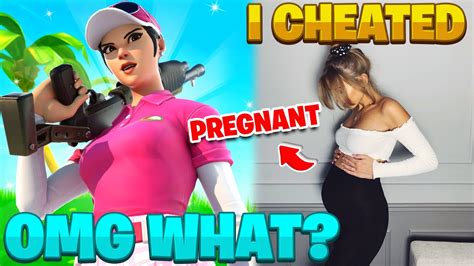 She Cheated On Him And Got Pregnant Fortnite Youtube