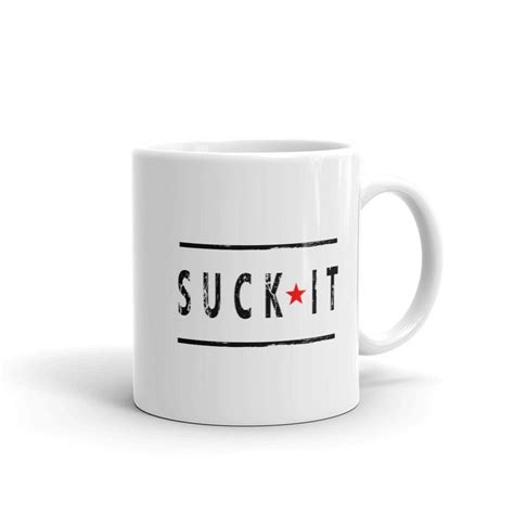 Suck It Funny Coffee Mug Funny Coffee Mugs Mugs Coffee Mugs