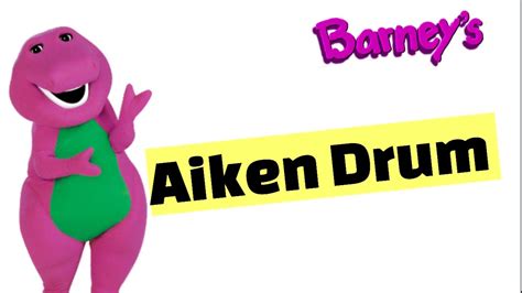 Aiken Drum Audio Barney And Friends Version Youtube