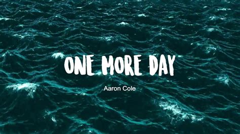 It opens with the novel's protagonist planning to commit suicide. One More Day- Aaron Cole (lyric video) - YouTube