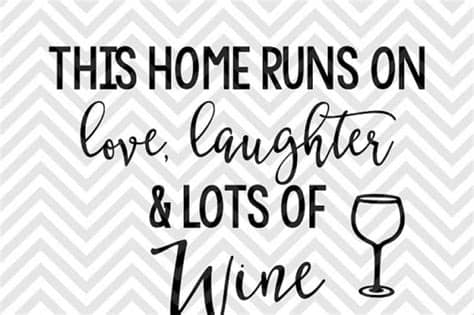 To be the first to know about upcoming free illustrations check out our newsletter. This Home Runs on Love Laughter and Lots of Wine By ...