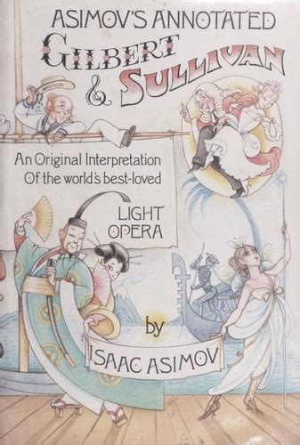Asimovs Annotated Gilbert And Sullivan By W S Gilbert Open Library
