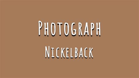 Photograph Nickelback Lyrics Youtube