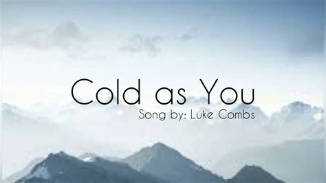 Cold As You Luke Combs YouTube