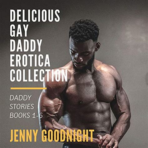 Delicious Gay Daddy Erotica Collection By Jenny Goodnight Audiobook