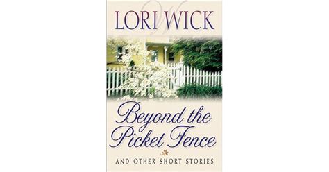 Beyond The Picket Fence By Lori Wick