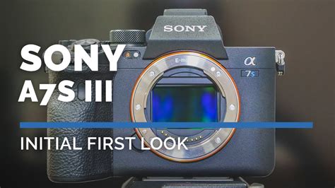 Sony A7s Iii Initial First Look Youtube