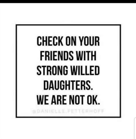 Self Care Strong Willed Daughters Daughter Quotes Funny Mother