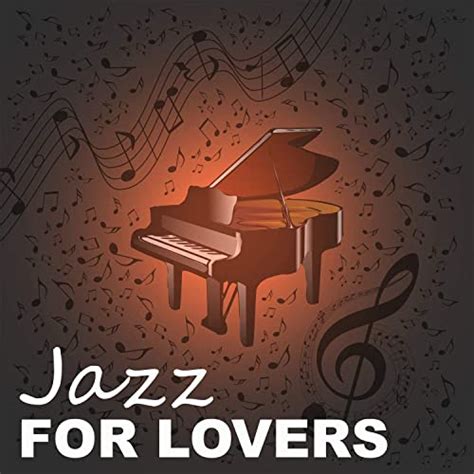 Jazz For Lovers Sensual Music For Lovers Sexy Jazz Lounge Romantic