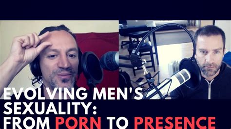 Evolving Mens Sexuality From Porn To Presence Destin Gerek Smart