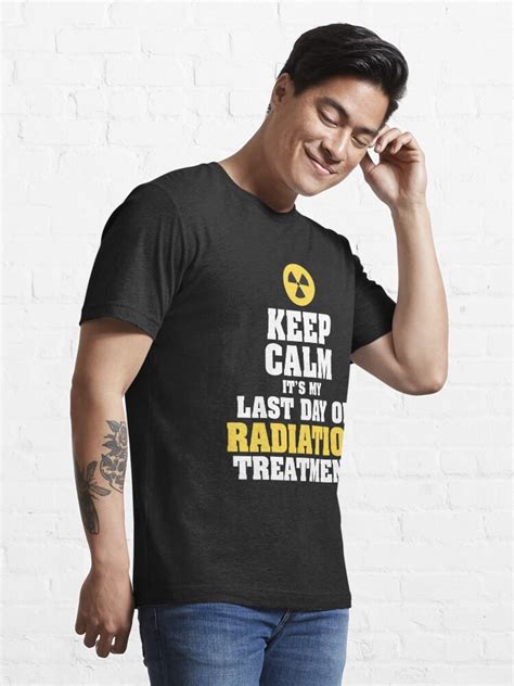 Keep Calm Its My Last Day Of Radiation Treatment T Shirt For Sale By