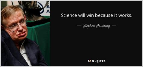 Stephen Hawking Quote Science Will Win Because It Works