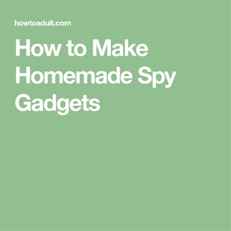 How To Make Homemade Spy Gadgets How To Make Homemade How To Make