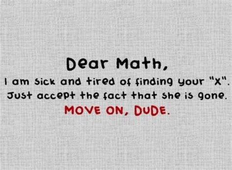 Dear Math Great Quotes Me Quotes Motivational Quotes Humor Quotes Inspirational Quotes