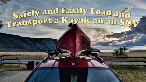 Safely And Easily Load And Transport A Kayak On An Suv Youtube
