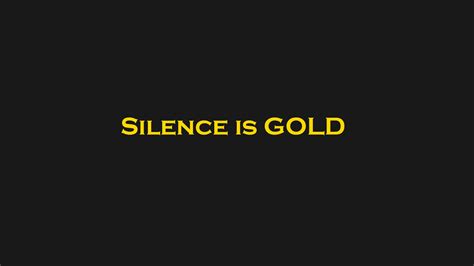 Silence Is Gold Wallpaper Backiee