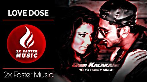 Love Dose Yo Yo Honey Singh 2x Faster Music Youtube
