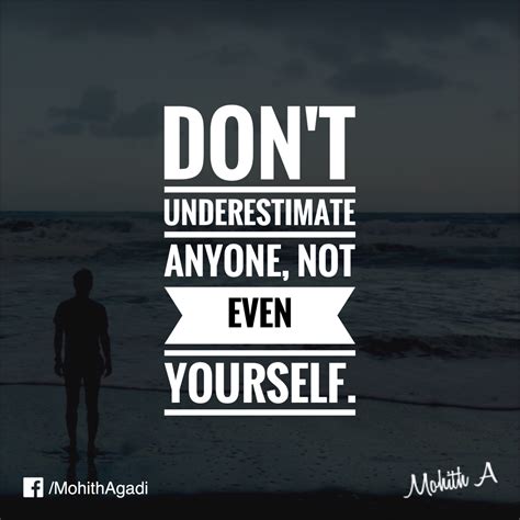 Dont Underestimate Anyone Not Even Yourself Quotes Quotesbymohith