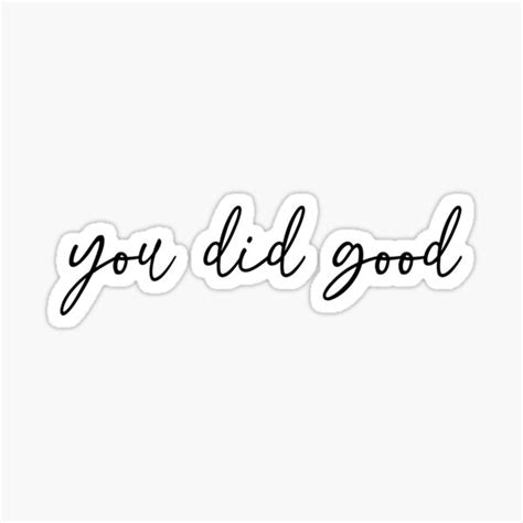 You Did Good Sticker For Sale By Littlenbetweens Redbubble