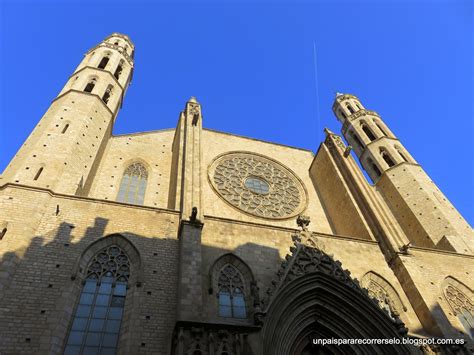 Un País Para Recorrérselo La Catedral Del Mar Barcelona