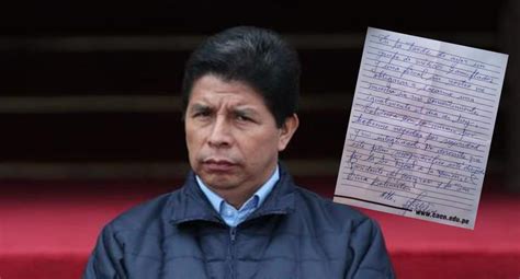 Pedro Castillo Envía Carta De Puño Y Letra Desde Prisión Según Congresista Bermejo Enoticias Perú