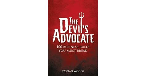 The Devils Advocate 100 Business Rules You Must Break By Caspian Woods