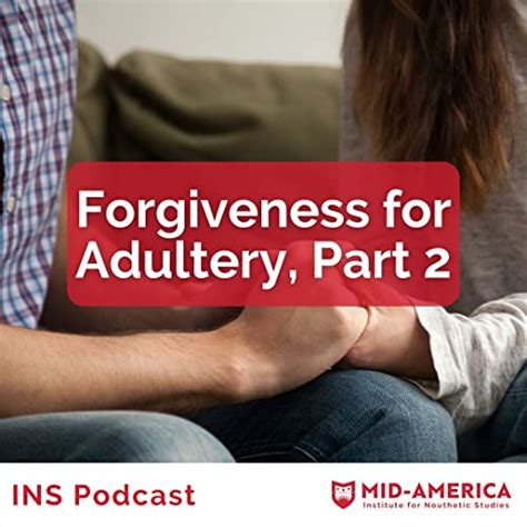 Forgiveness For Adultery Part 2 Institute For Nouthetic Studies