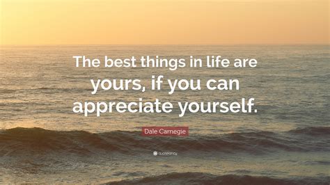 Dale Carnegie Quote The Best Things In Life Are Yours If You Can