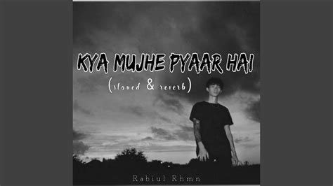 Kya Mujhe Pyaar Hai Slowed And Reverb Youtube Music