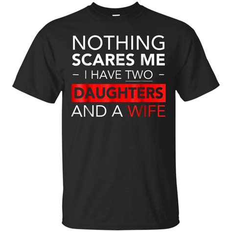 Cant Scare Me I Have Two Daughters And A Wife Tshirt T Shirt Amyna